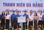 Thanh niên Đà Nẵng chung tay xây dựng thành phố môi trường