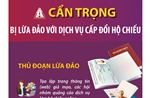 Cẩn trọng bị lừa đảo với dịch vụ cấp đổi hộ chiếu