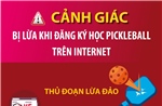 Cảnh giác bị lừa khi đăng ký học Pickleball trên Internet