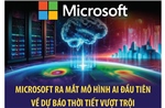 Microsoft ra mắt mô hình AI đầu tiên về dự báo thời tiết vượt trội