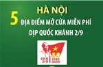 Hà Nội: Năm địa điểm mở cửa miễn phí dịp Quốc khánh 2/9