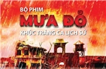 Bộ phim &#39;Mưa đỏ&#39;- khúc tráng ca lịch sử