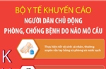 Bộ Y tế khuyến cáo người dân chủ động phòng, chống bệnh do não mô cầu