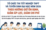 Tổ chức thi tốt nghiệp THPT và tuyển sinh ĐH theo hướng giữ ổn định, giảm áp lực, giảm chi phí