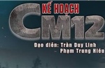 Phát sóng phim truyền hình 'Kế hoạch CM12' từ ngày 22/8