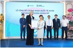 Tập đoàn Y khoa Hoàn Mỹ đạt chứng nhận quốc tế ACHSI trên toàn hệ thống
