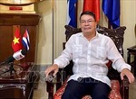 Chuyến thăm Việt Nam của Thủ tướng Cuba nhằm tiếp tục vun đắp tình anh em