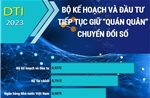 DTI 2023: Bộ Kế hoạch và Đầu tư tiếp tục giữ quán quân chuyển đổi số