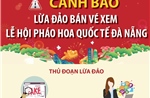 Cảnh báo lừa đảo bán vé xem Lễ hội Pháo hoa quốc tế Đà Nẵng