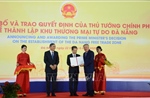 Công bố quyết định thành lập Khu Thương mại tự do thành phố Đà Nẵng