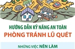 Hướng dẫn kỹ năng an toàn phòng tránh lũ quét