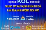 Hội nghị KOL toàn quốc: Chung tay xây dựng niềm tin số, lan tỏa ảnh hưởng tích cực