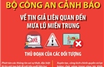 Bộ Công an cảnh báo về tin giả liên quan đến mưa lũ miền Trung