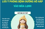 Lưu ý phòng bệnh đường hô hấp vào mùa lạnh