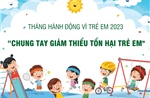 Tháng hành động vì trẻ em 2023: &#39;Chung tay giảm thiểu tổn hại trẻ em&#39;