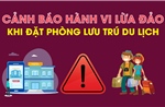 Cảnh báo hành vi lừa đảo khi đặt phòng lưu trú du lịch