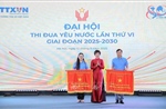 Đại hội thi đua yêu nước TTXVN lần thứ VI: Lan tỏa mạnh mẽ tinh thần thi đua yêu nước ở đơn vị 3 lần Anh hùng