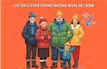 Giữ ấm cơ thể cho người già, trẻ em trong những ngày rét đậm