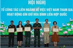 Việt Nam sẵn sàng triển khai 7 loại hình đơn vị mới tham gia gìn giữ hòa bình