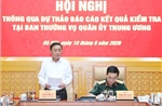 Thông qua Dự thảo báo cáo kiểm tra (Đợt 2) với Ban Thường vụ Quân uỷ Trung ương