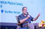 Chủ tịch Hội Vật lý Hoa Kỳ: 'ICISE đang kết nối khoa học Việt Nam với thế giới'