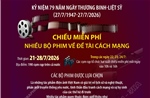 Chiếu miễn phí nhiều bộ phim về đề tài cách mạng