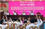 Tỉnh ủy Cà Mau kiện toàn hệ thống chính trị nâng cao hiệu lực hiệu quả trong tình hình mới