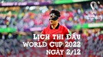 Lịch thi đấu World Cup 2022 ngày 2/12: Nhiệm vụ khó khăn của Son Heung-min cùng tuyển Hàn Quốc