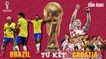 Tứ kết World Cup 2022 giữa Brazil - Croatia: Selecao quyết phá ‘dớp’ các đội bóng châu Âu