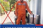 Giả danh nhân viên điện lực lừa đảo cài ứng dụng CSKH chiếm đoạt tiền tỷ: EVNSPC cảnh báo khẩn