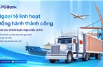 PGBank triển khai gói ưu đãi tài chính toàn diện cho doanh nghiệp xuất nhập khẩu và FDI