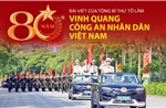 Bài viết của Tổng Bí thư Tô Lâm: 80 năm - Vinh quang Công an Nhân dân Việt Nam