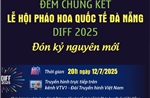 20h ngày 12/7/2025: Đêm chung kết Lễ hội pháo hoa quốc tế Đà Nẵng