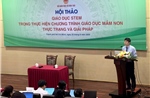 Giáo dục STEM trong mầm non: Tiếp cận đúng để phát triển tư duy và sáng tạo cho trẻ