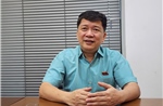 Đại biểu Quốc hội Tạ Văn Hạ: Tái cử không chỉ quen việc, mà phải nâng tầm trách nhiệm