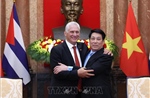 Mở ra nhiều trọng tâm hợp tác mới trong mối quan hệ hữu nghị đặc biệt và hợp tác toàn diện Việt Nam - Cuba
