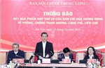 Quyết liệt hơn, hiệu quả hơn, bền vững hơn trong phòng, chống tham nhũng, lãng phí, tiêu cực