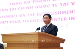 Công bố thành lập Hội đồng điều hành Trung tâm tài chính quốc tế tại Việt Nam