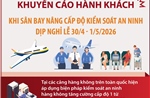 Khuyến cáo hành khách khi sân bay nâng cấp độ kiểm soát an ninh dịp nghỉ lễ 30/4 - 1/5