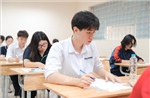 Duy trì Kỳ thi tốt nghiệp Trung học Phổ thông, tiếp tục chuẩn hóa, nâng cao độ tin cậy