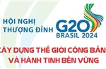 Hội nghị thượng đỉnh G20: Xây dựng thế giới công bằng và hành tinh bền vững