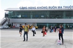 Đắk Lắk: Đề xuất nâng cấp, cải tạo sân bay Buôn Ma Thuột và Tuy Hòa