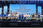 Trung ương Đoàn tổ chức Ngày hội thanh niên công nhân năm 2025