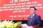Nâng tầm bản lĩnh và tư duy chiến lược cho cán bộ quy hoạch Ủy viên BCH Trung ương Đảng khóa XIV