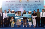 Đà Nẵng đón chuyến bay đầu tiên từ Osaka (Nhật Bản) sau thời gian tạm dừng