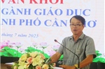 Cần Thơ: Đảm bảo đội ngũ giáo viên cho năm học 2025 - 2026 sau hợp nhất