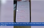 Tăng cường cảnh báo lừa đảo qua mạng, bảo vệ an toàn cho người dân