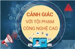 Cảnh giác với tội phạm công nghệ cao