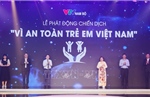 Phát động Chiến dịch 'Vì an toàn trẻ em Việt Nam'​
