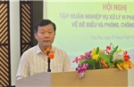 Nâng cao nghiệp vụ xử lý vi phạm trong lĩnh vực đê điều, phòng chống thiên tai
